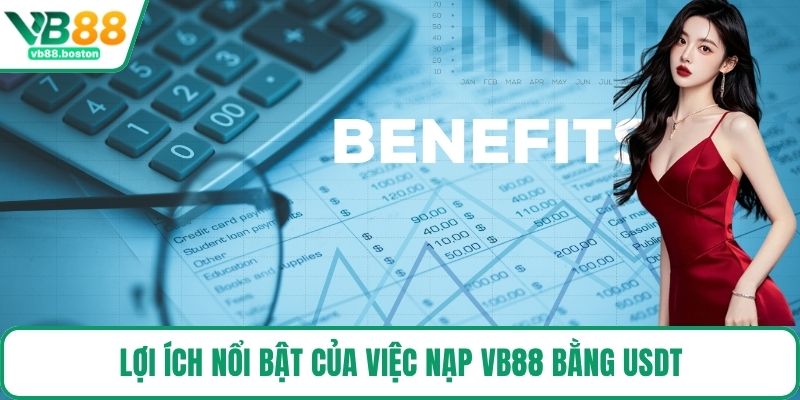 Lợi ích nổi bật của việc nạp VB88 bằng USDT