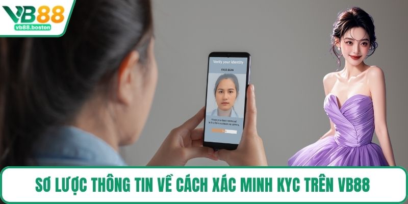 Sơ lược thông tin về cách xác minh KYC trên VB88