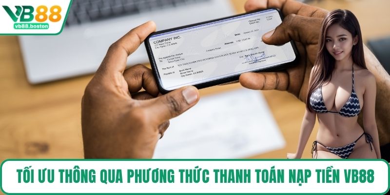 Tối ưu thông qua phương thức thanh toán nạp tiền VB88