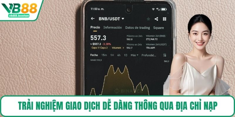 Trải nghiệm giao dịch dễ dàng thông qua địa chỉ nạp